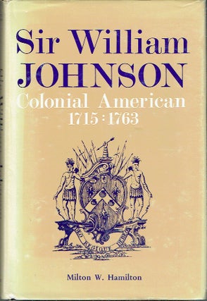 Item #021646 Sir William Johnson: Colonial American, 1715-1763 (Series in American Studies)....