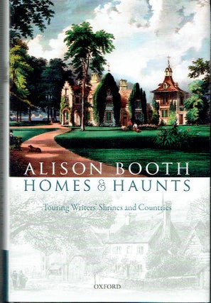 Item #021695 Homes & Haunts: Touring Writers' Shrines and Countries. Alison Booth