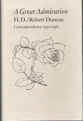 Item #021696 A Great Admiration: H. D. / Robert Duncan Correspondence 1950-1961. Robert J. Bertholf