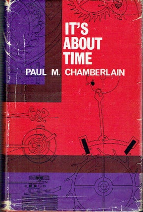 Item #021702 It's About Time. Paul M. Chamberlain
