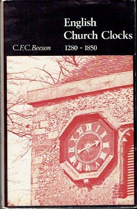 Item #021704 English Church Clocks 1280-1850. C. F. C. Beeson
