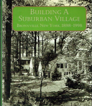 Building A Suburban Village, Bronxville, New York, 1898-1998