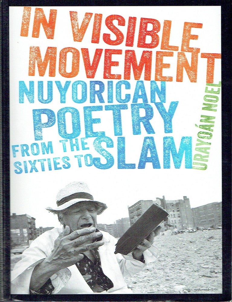 Item #022544 In Visible Movement: Nuyorican Poetry from the Sixties to Slam (Contemporary North American Poetry). Urayoan Noel.