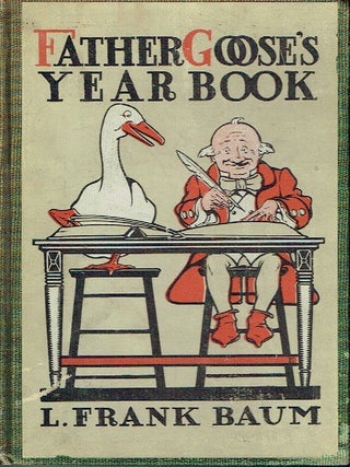 Item #022755 Father Goose's Year Book. Quaint Quacks and Feathered Shafts for Mature Children....