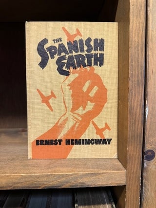 Item #022819 The Spanish Earth. Ernest Hemingway