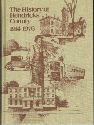 Item #022842 The History of Hendricks County, 1914-1976. A compilation of historical material and...