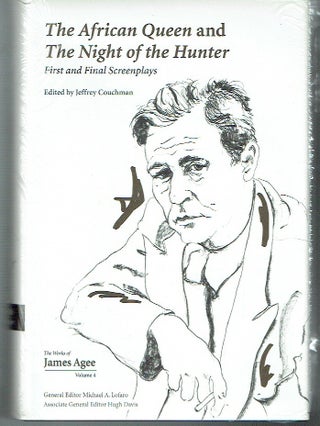 The African Queen and The Night of the Hunter: First and Final Screenplays (Collected Works of James Agee, volume 4)