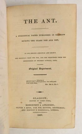 The Ant: A Periodical Paper Published in Glasgow during the years 1826 and 1827