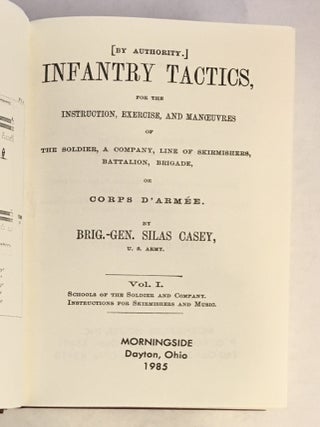Infantry Tactics for the Instruction, Exercise, and Maneuvers of the Soldier, a Company, Line of Skirmishers, Battalion, Brigade, or Corps D'Armée