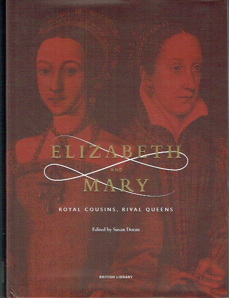 Item #023555 Elizabeth and Mary: Royal Cousins, Rival Queens. Susan Doran.