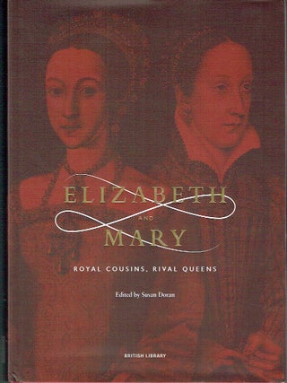 Elizabeth and Mary: Royal Cousins, Rival Queens