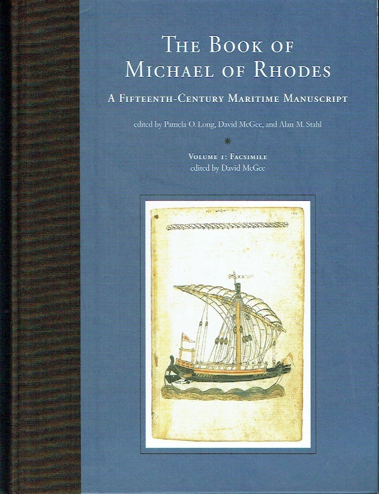 Item #023557 The Book of Michael of Rhodes: A Fifteenth-Century Maritime Manuscript. Volume 1: Facsimile. Pamela O. Long, David McGee, Alan M. Stahl.