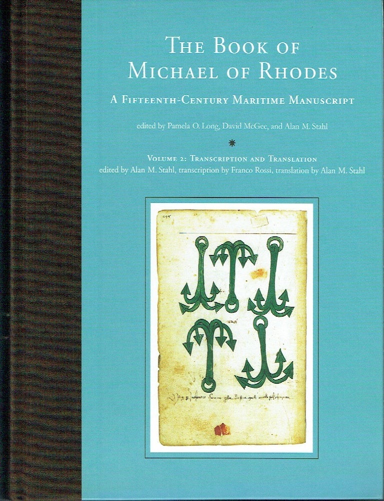 Item #023558 The Book of Michael of Rhodes: A Fifteenth-Century Maritime Manuscript. Vol. 2: Transcription and Translation. Pamela O. Long, David McGee, Alan M. Stahl.