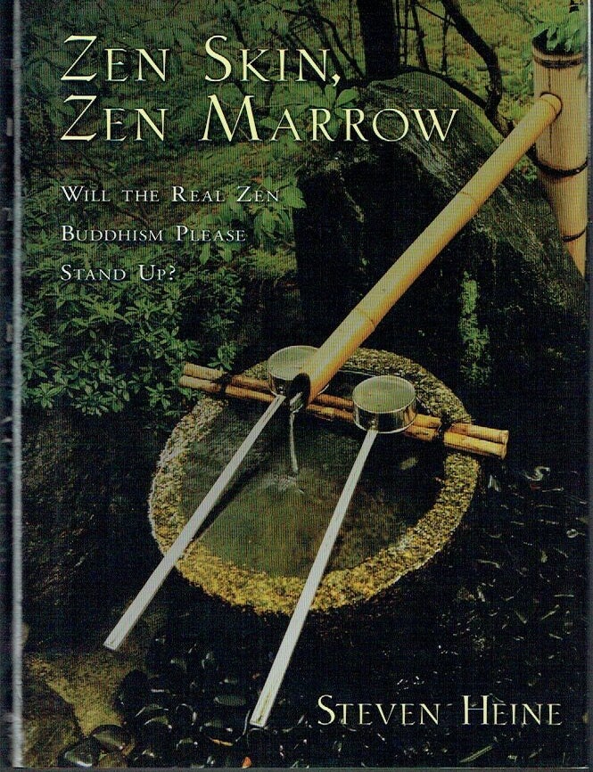 Item #023560 Zen Skin, Zen Marrow: Will the Real Zen Buddhism Please Stand Up? Steven Heine.