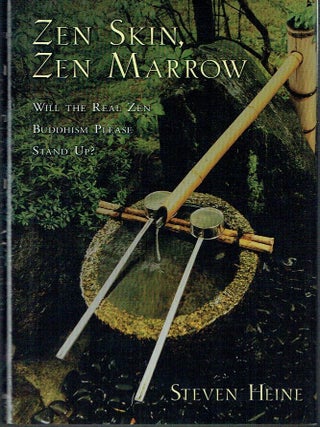 Zen Skin, Zen Marrow: Will the Real Zen Buddhism Please Stand Up?