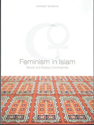 Feminism in Islam: Secular and Religious Convergences
