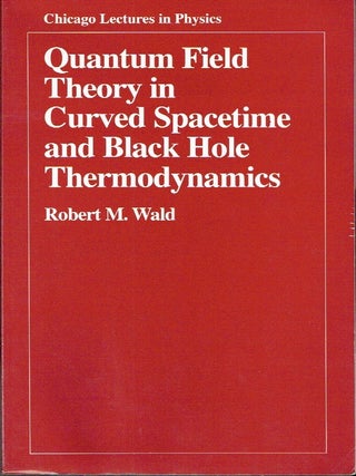 Quantum Field Theory in Curved Spacetime and Black Hole Thermodynamics (Chicago Lectures in Physics