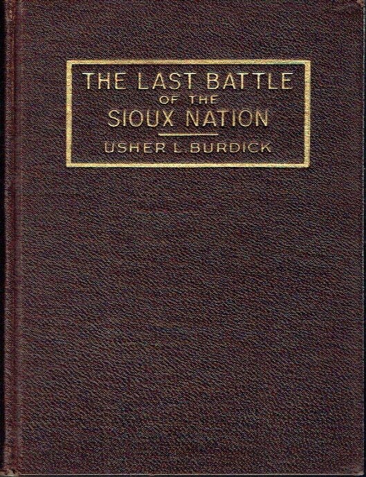 Item #023574 The Last Battle of the Sioux Nation. Usher L. Burdick.