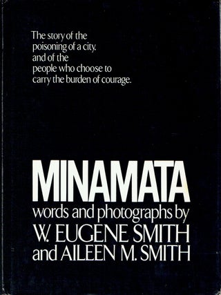 Minamata: The Story of the Poisoning of a City, and of the People Who Choose to Carry the Burden...