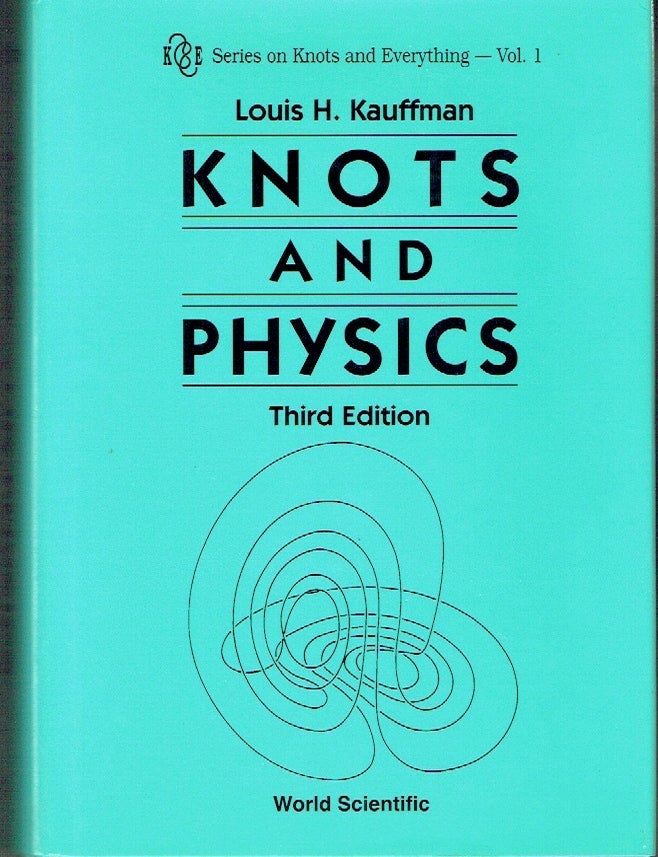 Item #023585 Knots and Physics - Series on Knots and Everything vol 1. Louis H. Kauffman.