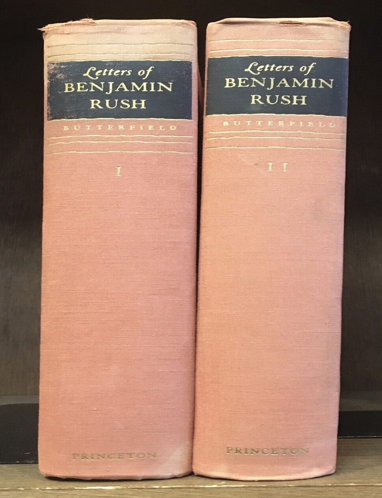 Item #023600 Letters of Benjamin Rush: Volume I: 1761-1792; Volume II: 1793-1813 [2 volumes]. L. H. Butterfield.