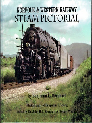 Item #023624 Norfolk & Western Railway Steam Pictorial. Benjamin L. Bernhart