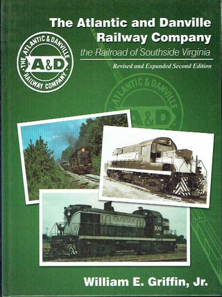 Item #023636 The Atlantic and Danville Railway Company: The Railroad of Southside Virginia -...