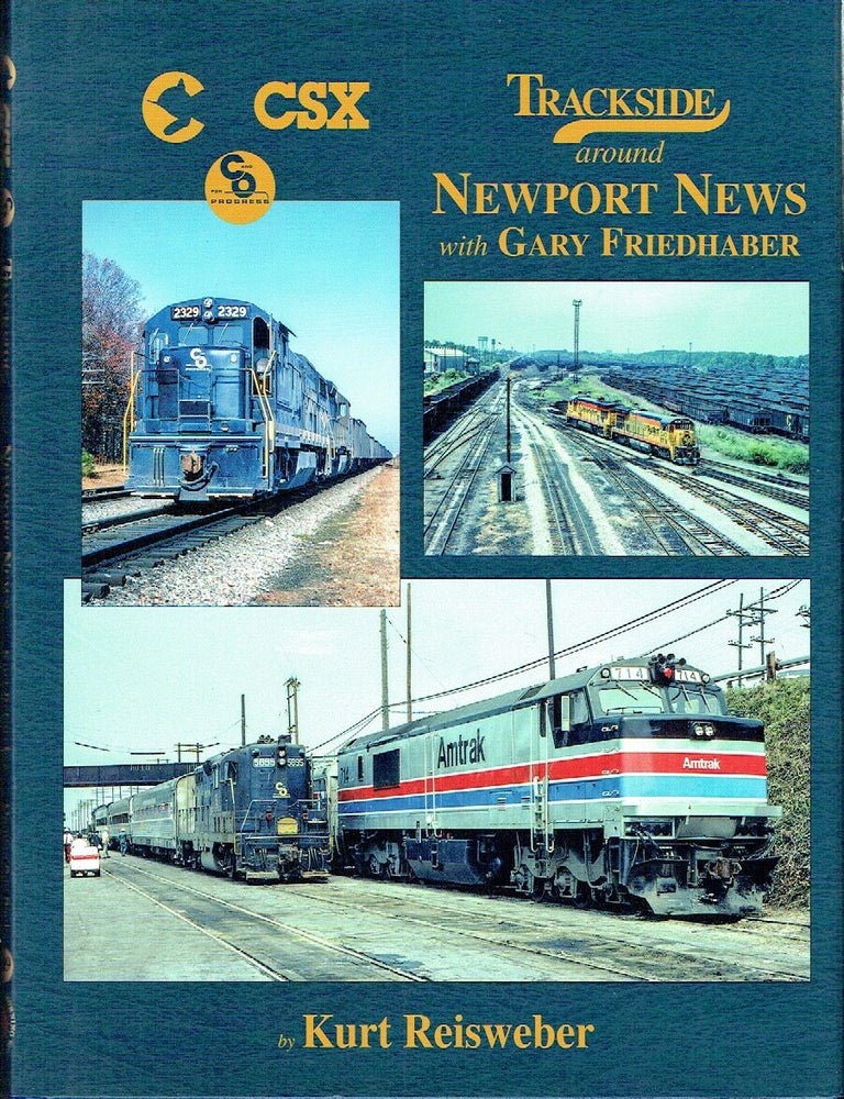 Item #023642 Trackside Around Newport News with Gary Friedhaber. Kurt Reisweber.