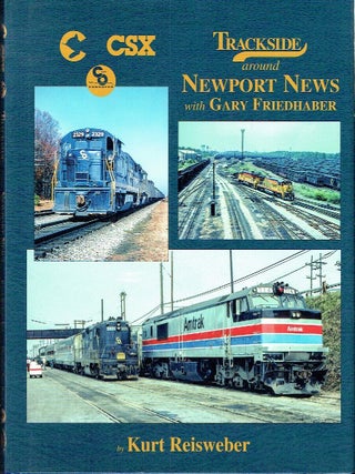 Trackside Around Newport News with Gary Friedhaber
