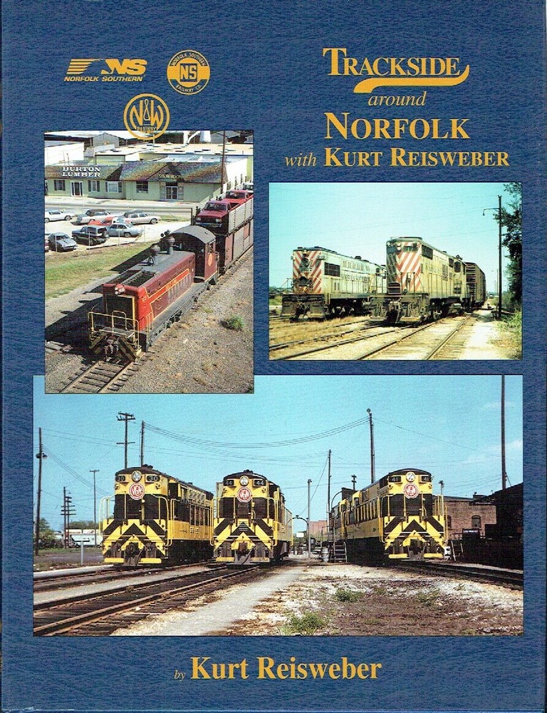Item #023643 Trackside around Norfolk with Kurt Reisweber. Kurt Reisweber.