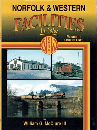 Item #023649 Norfolk & Western Facilities in Color. Volume 1. Eastern Lines. William G. III...