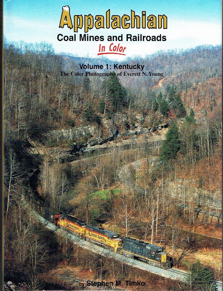 Item #023660 Appalachian Coal Mines & Railroads In Color: Volume 1 Kentucky; Volume 2: Virginia; Volume 3 Southern West Virginia [3 volumes]. Stephen M. Timko, Everett N. Young, author, photographer.