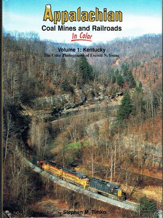 Appalachian Coal Mines & Railroads In Color: Volume 1 Kentucky; Volume 2: Virginia; Volume 3...