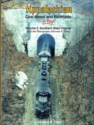 Appalachian Coal Mines & Railroads In Color: Volume 1 Kentucky; Volume 2: Virginia; Volume 3 Southern West Virginia [3 volumes]
