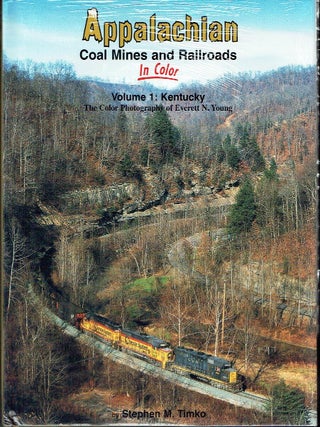 Appalachian Coal Mines & Railroads In Color: Volume 1 Kentucky; Volume 2: Virginia; Volume 3 Southern West Virginia [3 volumes]