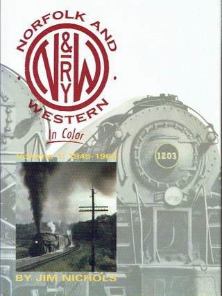 Norfolk & Western in Color: Volume 1 1945-1964; Volume 2: 1964-1973; Volume 3 1974-1982 [3...