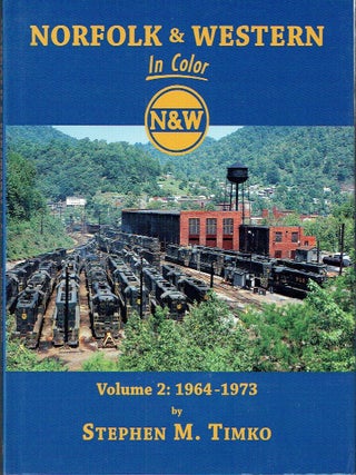 Norfolk & Western in Color: Volume 1 1945-1964; Volume 2: 1964-1973; Volume 3 1974-1982 [3 volumes]