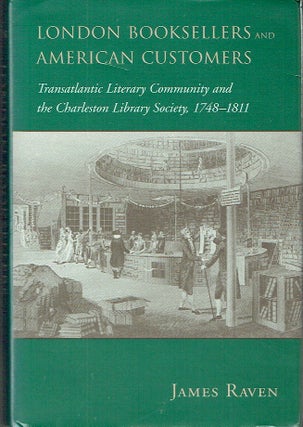 Item #023667 London Booksellers and American Customers: Transatlantic Literary Community and the...