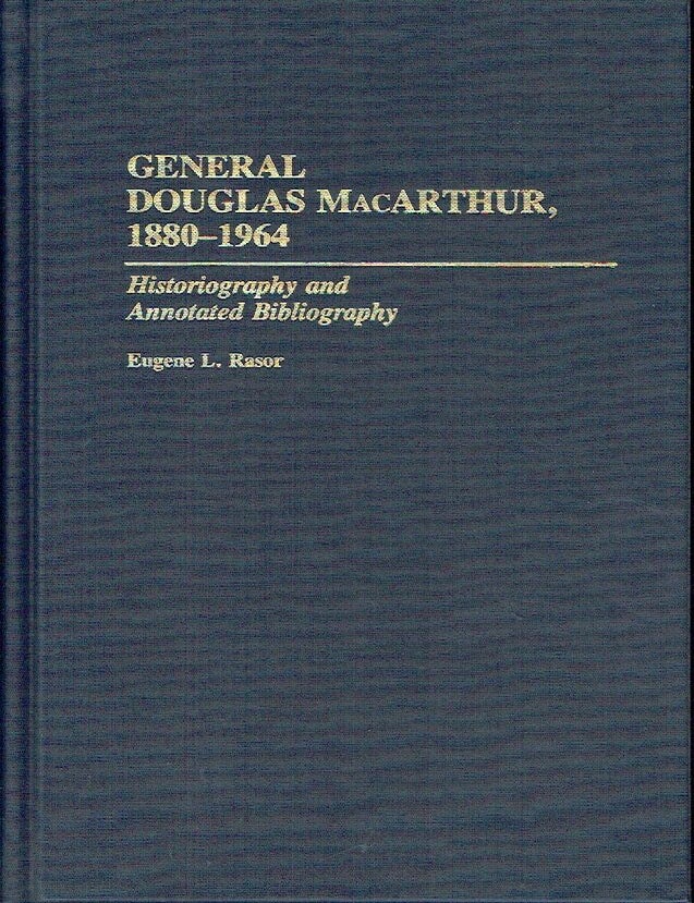 Item #023681 General Douglas MacArthur, 1880-1964: Historiography and Annotated Bibliography (Bibliographies of Battles and Leaders). Eugene L. Rasor.