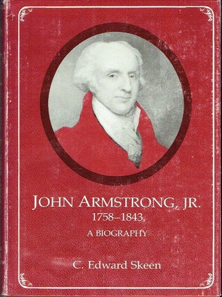 John Armstrong, Jr, 1758-1843 A Biography