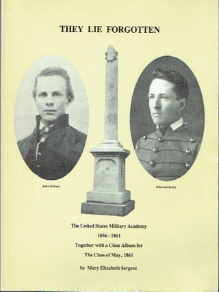 They Lie Forgotten The United States Military Academy 1856-1861 Together with a Class Album for...