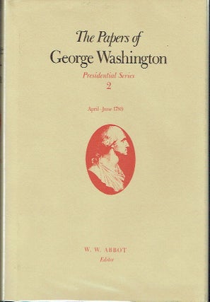 Item #023698 The Papers of George Washington : Presidential Series Volume 2, April - June 1789....