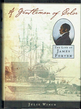 A Gentleman of Color : The Life of James Forten