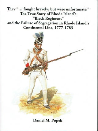 Item #023727 They "... fought bravely, but were unfortunate: " The True Story of Rhode...