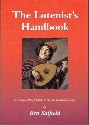 Item #023735 The Lutenist's Handbook : A Practical Rough Guide to Playing Renaissance Lute....