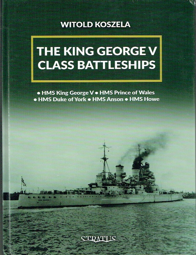 Item #023737 The King George V Class Battleships : HMS King George V, HMS Prince of Wales, HMS Duke of York, HMS Anson, HMS Howe. Witold Koszela.