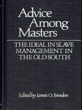 Advice Among Masters: The Ideal in Slave Management in the Old South
