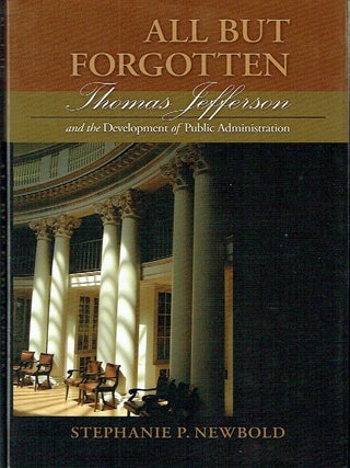All But Forgotten : Thomas Jefferson and the Development of Public Administration