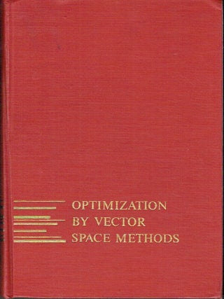 Optimization by Vector Space Methods (Series in Decision and Control