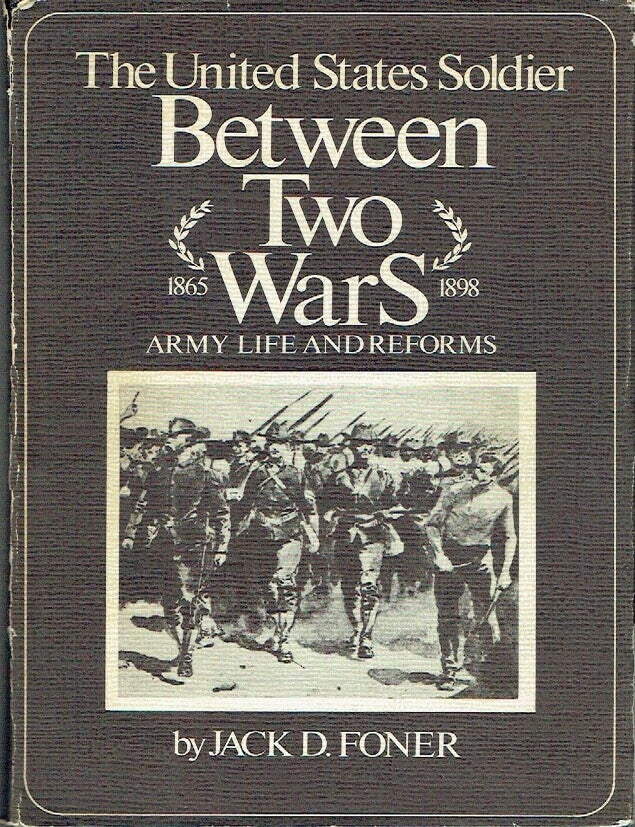 Item #023764 United States Soldier Between Two Wars : Army Life and Reforms 1865-1898